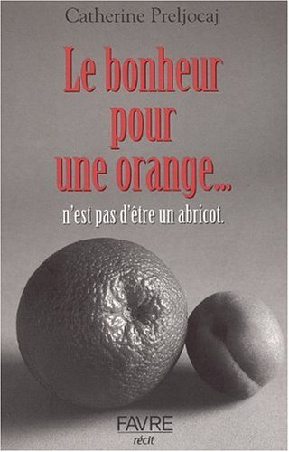 le bonheur pour une orange... n'est pas d'être un abricot.