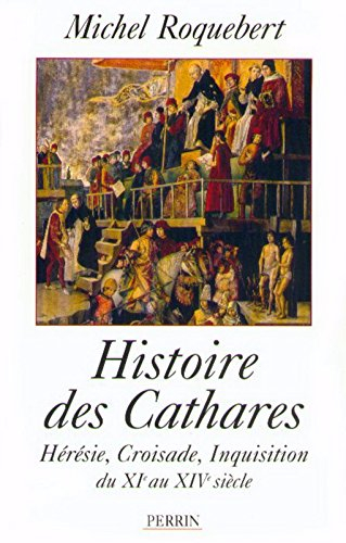 histoire des cathares hérésie croisade inquisition du xie au xiv e siècle