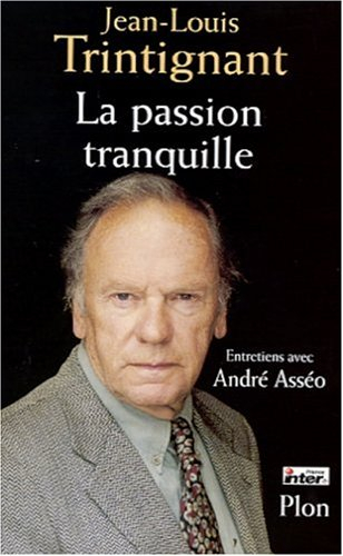 la passion tranquille: entretiens avec andré asséo