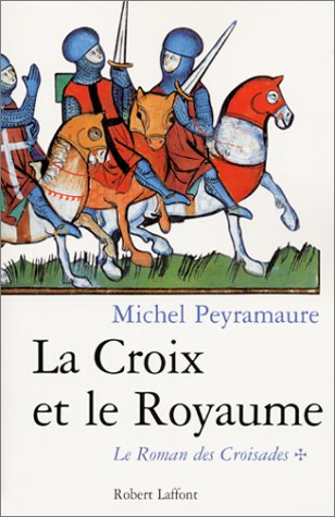 le roman des croisades, tome 1 : la croix et le royaume