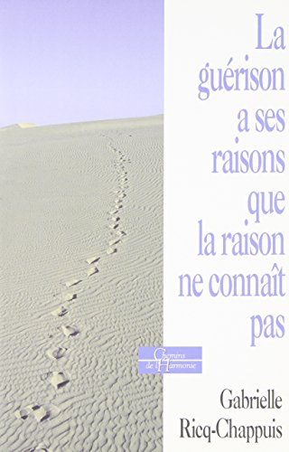la guérison a ses raisons que la raison ne connaît pas