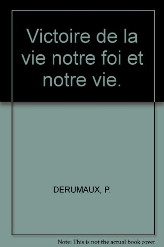 victoire de la vie notre foi et notre vie.