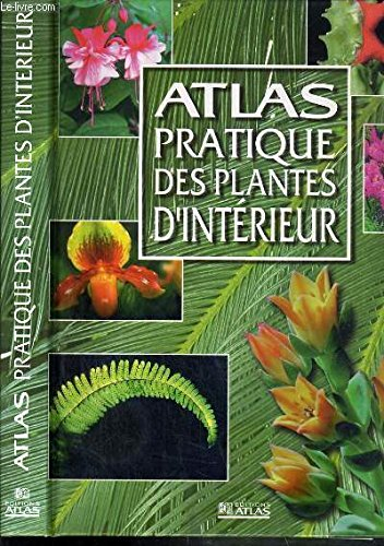 Atlas pratique des plantes d'intérieur