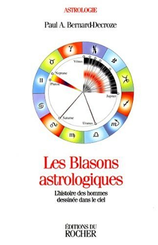 les blasons astrologiques. l'histoire des hommes dessinée dans le ciel