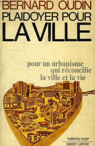 plaidoyer pour la ville - pour un urbanisme qui réconcilie la ville et la vie.