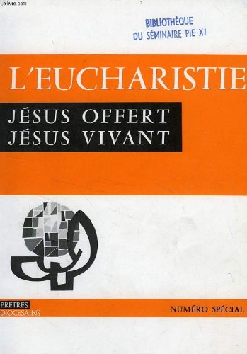 pretres diocesains, n, special 1192, 1981, l'eucharistie, jesus offert, jesus vivant