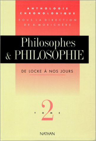 Philosophes et philosophie : anthologie chronologique. Vol. 2. De Locke à nos jours