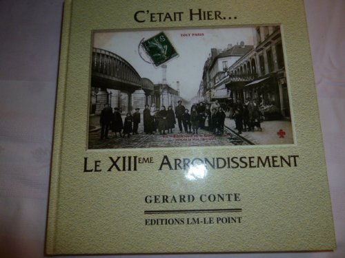 Le XIIIe arrondissement : la Salpétrière, la Gare, Maison-Blanche, Croulebarbe