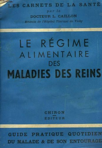 les carnets de la sante. le regime alimentaire des maladies des reins.