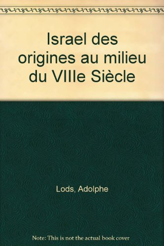 israel des origines au milieu du viiie siècle.
