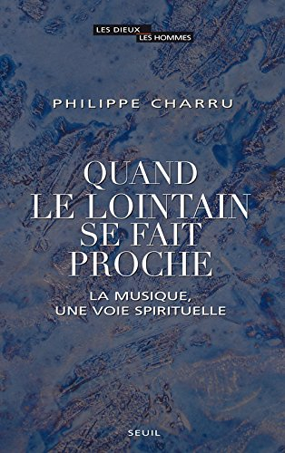 quand le lointain se fait proche : la musique, une voie spirituelle