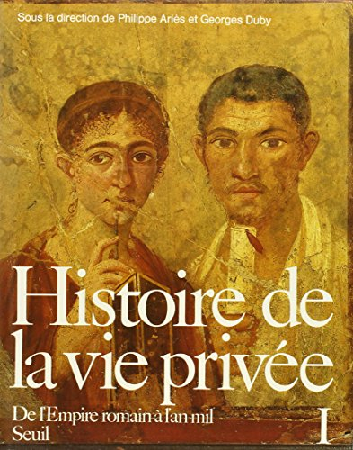 histoire de la vie privée, tome 1 : de l'empire romain à l'an mil